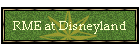 RME at Disneyland